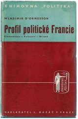 kniha Profil politické Francie Clemenceau-Poincaré-Briand, L. Mazáč 1937