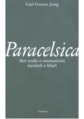 kniha Paracelsica dvě studie o renesančním mysliteli a lékaři, Vyšehrad 2019