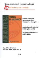 kniha Interní evaluace recenzovaného vědeckého časopisu Agricultura Tropica et Subtropica (ATS) za sledované období 2007-2009, Česká zemědělská univerzita, Institut tropů a subtropů 2010