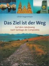 kniha Das Ziel ist der Weg Auf dem Jakobsweg nach Santiago de Compostela, Weltbild 2007