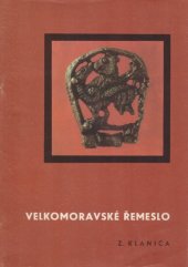 kniha Velkomoravské řemeslo materiály z výzkumu AU ČSAV v Mikulčicích : [katalog], Severočeské muzeum 1972