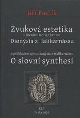 kniha Zvuková estetika v literární teorii a kritice Dionýsia z Halikarnássu s překladem spisu Dionýsia z Halikarnássu O slovní synthesi, KLP - Koniasch Latin Press 2010