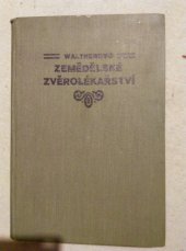 kniha Waltherovo Zemědělské zvěrolékařství pro zemědělské školy a vlastní studium rolníků, Alois Neubert 1924