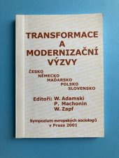 kniha Transformace a modernizační výzvy Česko, Německo, Maďarsko, Polsko, Slovensko : sympozium evropských sociologů v Praze 2001, Sociologický ústav AV ČR 2001