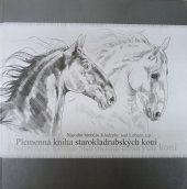 kniha Plemenná kniha starokladrubských koní = Studbook of the Oldkladruby horse, Národní hřebčín Kladruby nad Labem 