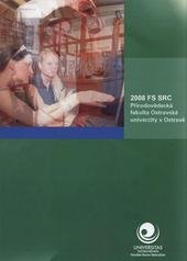 kniha FS SRC Student Research Conference 2008 Student Research Conference : Faculty of Science, University of Ostrava, Ostrava, May 7, 2008 : proceedings of extended abstracts = studentská vědecká konference : Přírodovědecká fakulta, Ostravská univerzita v Ostravě, 7. května 2008, Ostrava : sborník r, Ostravská univerzita 