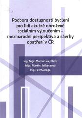 kniha Podpora dostupnosti bydlení pro lidi akutně ohrožené sociálním vyloučením mezinárodní perspektiva a návrhy opatření v ČR, Sociologický ústav AV ČR 2010