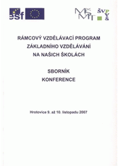 kniha Rámcový vzdělávací program základního vzdělávání na našich školách sborník konference : Hrotovice 9. až 10. listopadu 2007, Vydal Lužánky - středisko volného času Brno v nakl. Mravenec 2008