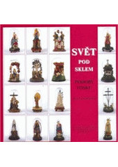 kniha Svět pod sklem - podoby vosku, Moravské zemské museum 2006