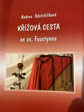 kniha KŘÍŽOVÁ CESTA SE SV. FAUSTYNOU, Matice cyrilometodějská 2017