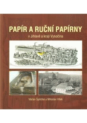 kniha Papír a ruční papírny v Jihlavě a kraji Vysočina, Statutární město Jihlava za spolupráce s Novou tiskárnou Pelhřimov 2010