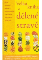 kniha Velká kniha o dělené stravě nový, praktický průvodce nejúspěšnějším stravovacím programem všech dob, Columbus 2003