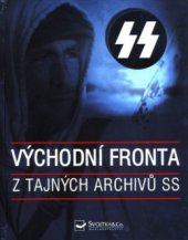 kniha Východní fronta tajné archivy SS, Svojtka & Co. 2005