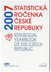 kniha Statistická ročenka České republiky 2007 = Statistical yearbook of the Czech Republic 2007, Český statistický úřad 2007