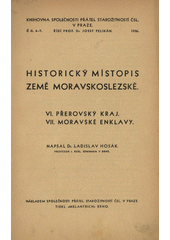 kniha Historický místopis země Moravskoslezské VI. - Přerovský kraj - VII, Moravské enklavy , Společnost přátel starožitností československých 1936