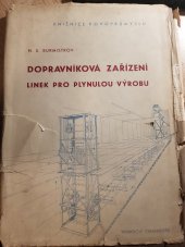 kniha Dopravníková zařízení linek proplynulou výrobu Pro pracovníky projekčních organ., podn. a záv., zabývajících se mechanisací dopravy, Průmyslové vydavatelství 1951