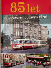 kniha 85let autobusové dopravy v Plzni , Plzeňské městské dopravní podniky 2014