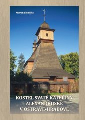 kniha Kostel svaté Kateřiny Alexandrijské v Ostravě-Hrabové, Římskokatolická farnost Ostrava-Hrabová 2015