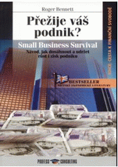 kniha Přežije váš podnik? návod, jak dosáhnout a udržet růst a zisk malého a středního podniku nebo živnosti, Profess Consulting 2005