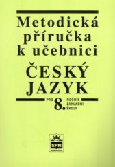 kniha Metodická příručka k učebnici Český jazyk pro 8. ročník základní školy a pro odpovídající ročník víceletých gymnázií, SPN 1999