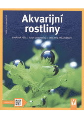 kniha Akvarijní rostliny odborný rádce pro výběr, výsadbu, pěstování a množení, Vašut 2018