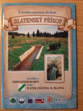 kniha Průvodce naučnou stezkou Blatenský příkop = Reiseführer Erbwassergraben Platten = Guide Water Channel H. Blatná, Sdružení Centrální Krušnohoří 2001