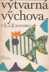 kniha Výtvarná výchova v 1. a 2. ročníku [základní školy, SPN 1980