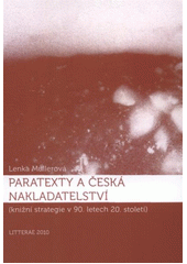 kniha Paratexty a česká nakladatelství (knižní strategie v 90. letech 20. století), Litterae 2010