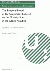 kniha The proposal model of tax assignment focused on the municipalities in the Czech Republic dissertation thesis, University of Pardubice 2012