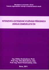 kniha Intenzivní a extenzivní využívání přírodních zdrojů zemědělství ČR, Mendelova univerzita v Brně 2011