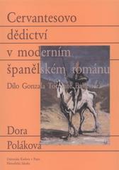 kniha Cervantesovo dědictví v moderním španělském románu dílo Gonzala Torrente Ballestera, Univerzita Karlova, Filozofická fakulta 2009