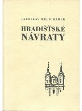 kniha Hradišťské návraty rozpravy o rodném městě, Spolek přátel literatury a Knihovny Bedřicha Beneše Buchlovana 2001