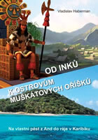 kniha Od Inků k ostrovům muškátových oříšků  Na vlastní pěst z And do ráje v Karibiku , Akcent 2013