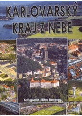 kniha Karlovarský kraj z nebe = The Carlsbad Region from the skies = Region Karlsbad vom Himmel = Karlovarskij kraj s neba, Starý most 2006