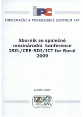 kniha Sborník ze společné mezinárodní konference ISZL/CEE-SDI/ICT for Rural 2009, Česká zemědělská univerzita 2009