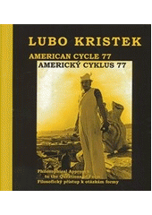 kniha Lubo Kristek American cycle 77 : philosophical approach to the question of form : (selected works) = americký cyklus 77 : filosofický přístup k otázkám formy : (vybraná díla), Výzkumný ústav komunikace v umění 2011