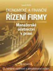 kniha Ekonomické a finanční řízení firmy manažerské účetnictví v praxi, Grada 2009