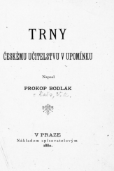 kniha Trny českému učitelstvu v upomínku, P. Bodlák 1880