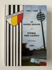 kniha SK Hradec Králové Fotbal pod lízátky 1905–1999, Riopress 1999