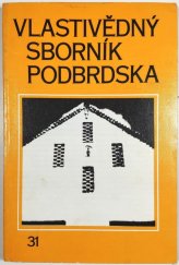 kniha Vlastivědný sborník Podbrdska 31. Sedlčanský sborník 4, Okresní archiv a okresní muzeum Příbram 1986