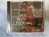 kniha Jak se vraždí v Česku studie vražd spáchaných v letech 1969-2009, Jaroslav Hofman 2011