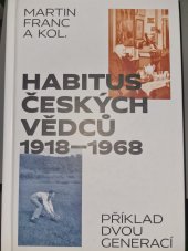 kniha Habitus českých vědců 1918-1968 Příklad dvou generací, Masarykův ústav a Archiv AV ČR 2021