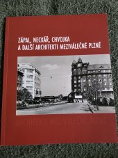 kniha Zápal, Neckář, Chvojka a další architekti meziválečné Plzně  Katalog k výstavě , Nadační fond Naděje 2007