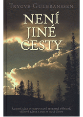 kniha Není jiné cesty  Rodová sága o nespoutané severské přírodě, vášnivé lásce a boji o holý život, Československý spisovatel 2016