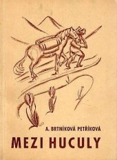 kniha Mezi Huculy [Zápisky z r. 1929-1933], Alois Neubert 1935