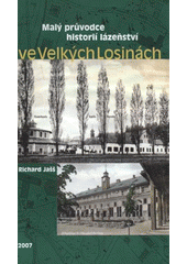 kniha Malý průvodce historií lázeňství ve Velkých Losinách, Obec Velké Losiny 2007