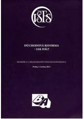 kniha Důchodová reforma - jak dál? sborník z 2. mezinárodní vědecké konference [VŠFS] : Praha 5. května 2011, Vysoká škola finanční a správní 2011