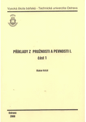kniha Příklady z pružnosti a pevnosti I., Vysoká škola báňská - Technická univerzita Ostrava 2008