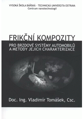 kniha Frikční kompozity pro brzdové systémy automobilů a metody jejich charakterizace, Vysoká škola báňská - Technická univerzita Ostrava 2009