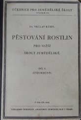 kniha Pěstování rostlin pro nižší školy zemědělské. Díl I, - (Všeobecný), Československá akademie zemědělská 1932